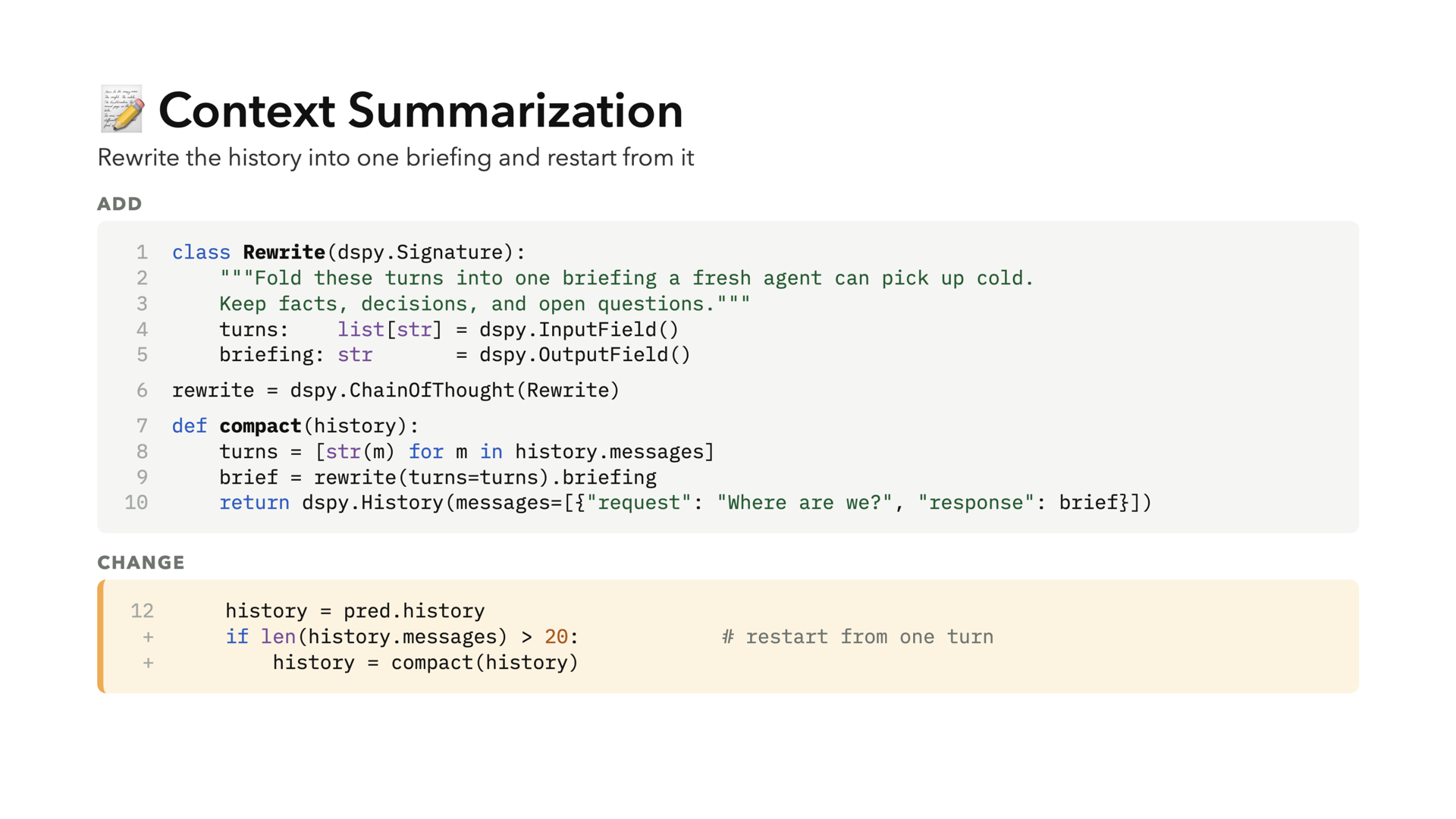 Context Summarization: DSPy code that rewrites the history into one briefing. A Rewrite signature folds past turns into a briefing a fresh agent can pick up cold, and when the history exceeds 20 messages the loop replaces it with the compacted briefing.