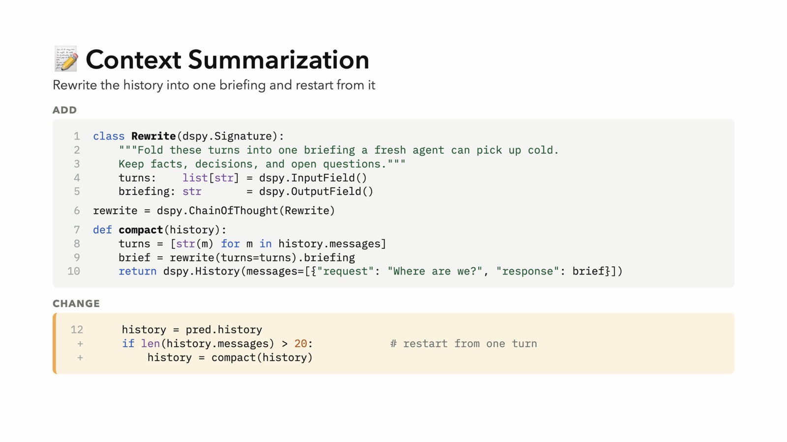 Context Summarization: DSPy code that rewrites the history into one briefing. A Rewrite signature folds past turns into a briefing a fresh agent can pick up cold, and when the history exceeds 20 messages the loop replaces it with the compacted briefing.